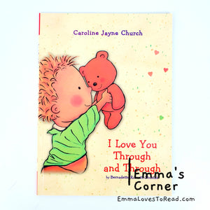 I Love You Through and Through by Bernadette Rossetti-Shustak cand Caroline Jayne Church PB